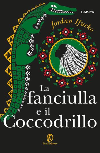 La fanciulla e il coccodrillo - Jordan Ifueko - Libro Fazi 2026, Lain ya | Libraccio.it