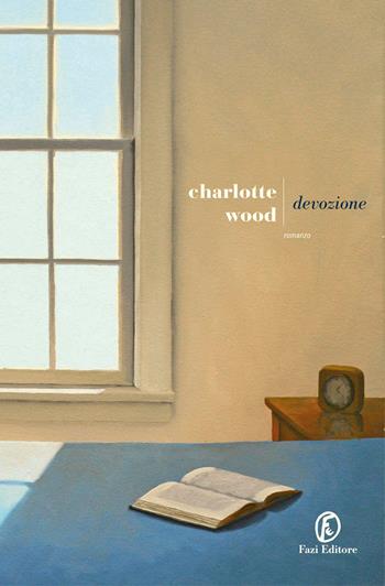 Devozione - Charlotte Wood - Libro Fazi 2026, Le strade | Libraccio.it