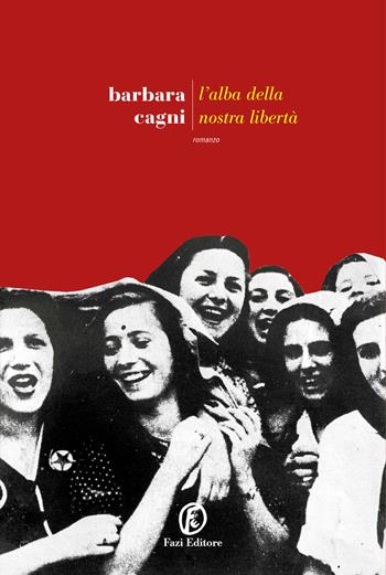 L'alba della nostra libertà - Barbara Cagni - Libro Fazi 2025, Le strade | Libraccio.it