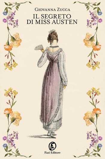 Il segreto di miss Austen - Giovanna Zucca - Libro Fazi 2025, Fuori collana | Libraccio.it
