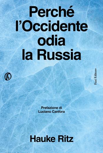 Perché l'Occidente odia la Russia - Hauke Ritz - Libro Fazi 2026, Le terre | Libraccio.it