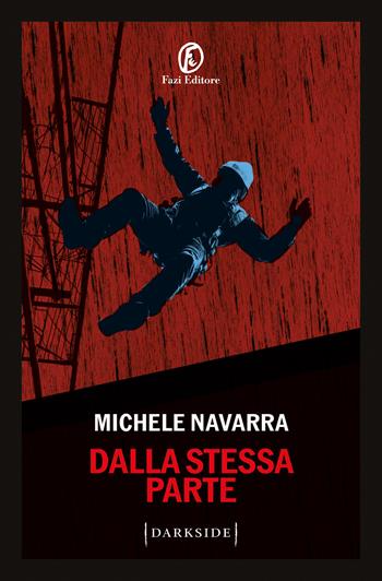 Dalla stessa parte - Michele Navarra - Libro Fazi 2026, Darkside | Libraccio.it