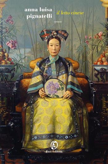 Il letto cinese - Anna Luisa Pignatelli - Libro Fazi 2026, Le strade | Libraccio.it