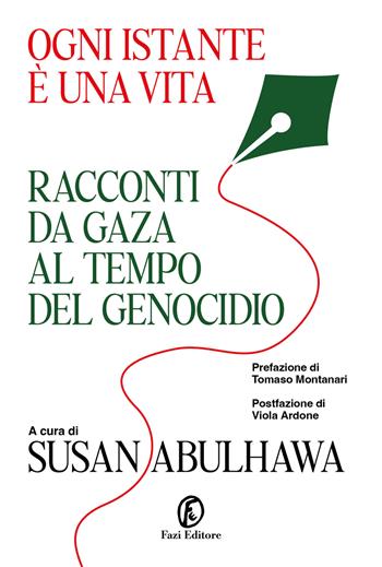 Ogni istante è una vita. Racconti da Gaza al tempo del genocidio  - Libro Fazi 2026, Fuori collana | Libraccio.it