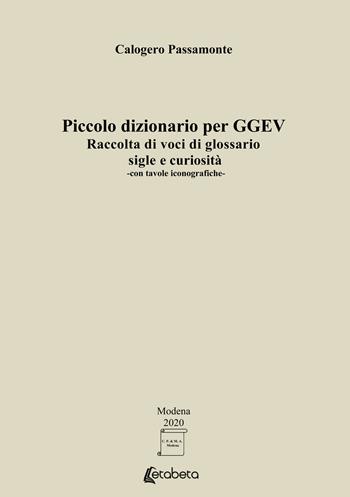 Piccolo dizionario per GGEV. Raccolta di voci di glossario sigle e curiosità - Calogero Passamonte - Libro EBS Print 2021 | Libraccio.it