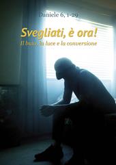 Svegliati, è ora! Il buio, la luce e la conversione