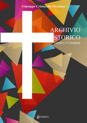 Archivio storico. Gesù e i Cristiani - Giuseppe Cristarella Orestano - Libro EBS Print 2021 | Libraccio.it
