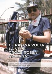 C'era una volta la vera Croce Rossa Italiana. Dossier sulla CRI nazionale, siciliana e di Siracusa dal 2014 al 2020
