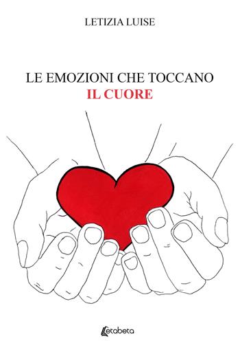 Le emozioni che toccano il cuore - Letizia Luise - Libro EBS Print 2021 | Libraccio.it