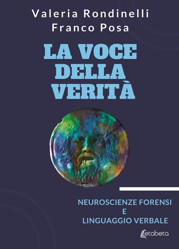 La voce della verità. Neuroscienze forensi e linguaggio verbale - Valeria Rondinelli, Franco Posa - Libro EBS Print 2021 | Libraccio.it