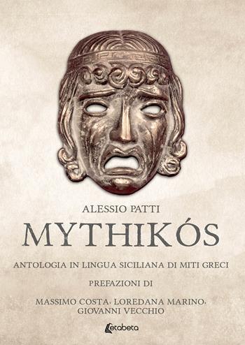 Mythikós. Antologia in lingua siciliana di miti greci - Alessio Patti - Libro EBS Print 2021 | Libraccio.it