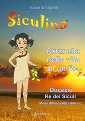 Siculina. Orfanella nella vita di un Re - Rosario Rigano - Libro EBS Print 2021 | Libraccio.it