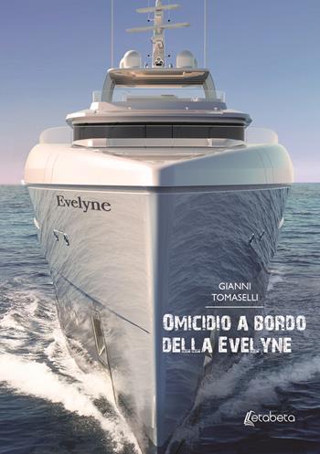 Omicidio a bordo della Evelyne - Gianni Tomaselli - Libro EBS Print 2021 | Libraccio.it