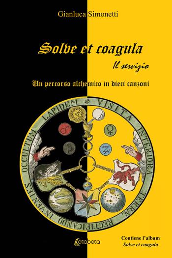 Solve et coagula. Un percorso alchemico in dieci canzoni - Gianluca Simonetti - Libro EBS Print 2021 | Libraccio.it