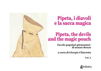 Pipeta, i diavoli e la sacca magica-Pipeta, the devils and the magic pouch. Favole popolari piemontesi di nonno Renzo. Vol. 1  - Libro EBS Print 2021 | Libraccio.it