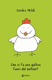 Che ci fa una gallina fuori dal pollaio?