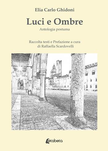 Luci e ombre. Antologia postuma - Elia Carlo Ghidoni - Libro EBS Print 2021 | Libraccio.it