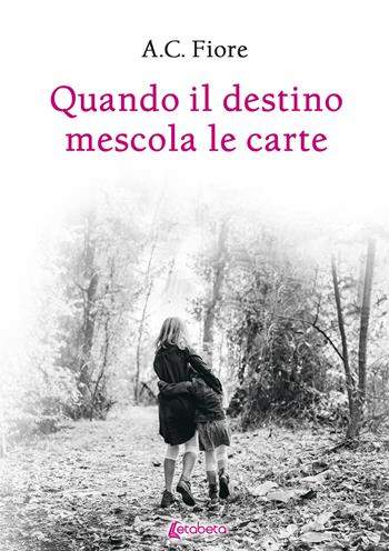 Quando il destino mescola le carte - A. C. Fiore - Libro EBS Print 2021 | Libraccio.it