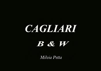 Cagliari B & W - Milvia Petta - Libro EBS Print 2021 | Libraccio.it