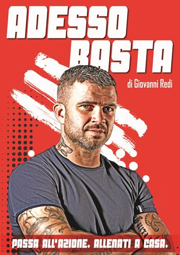 Adesso basta. Passa all'azione. Allenati a casa - Giovanni Redi - Libro EBS Print 2021 | Libraccio.it