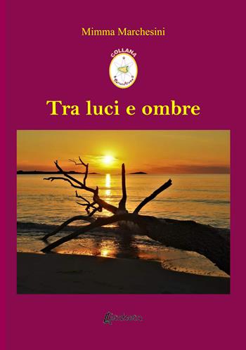 Tra luci e ombre - Mimma Marchesini - Libro EBS Print 2021 | Libraccio.it