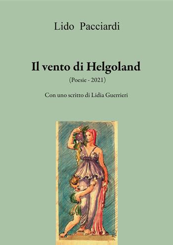 Il vento di Helgoland - Lido Pacciardi - Libro EBS Print 2021 | Libraccio.it