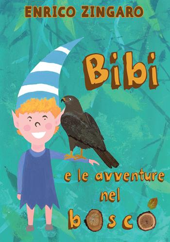 Bibi e le avventure nel bosco - Enrico Zingaro - Libro EBS Print 2021 | Libraccio.it