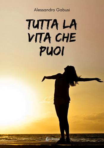 Tutta la vita che puoi - Alessandro Gabusi - Libro EBS Print 2021 | Libraccio.it