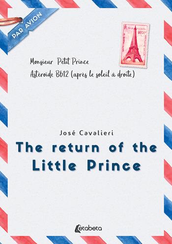 The return of the Little Prince - Josè Cavalieri - Libro EBS Print 2021 | Libraccio.it