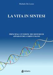 La vita in sintesi. Principali funzioni dei sistemi ed apparati del corpo umano