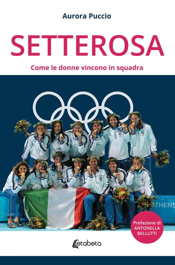 Setterosa. Come le donne vincono in squadra - Aurora Puccio - Libro EBS Print 2021 | Libraccio.it