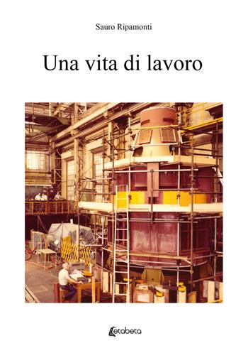 Una vita di lavoro - Sauro Ripamonti - Libro EBS Print 2021 | Libraccio.it