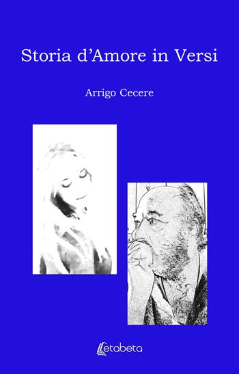 Storia d'amore in versi - Arrigo Cecere - Libro EBS Print 2021 | Libraccio.it