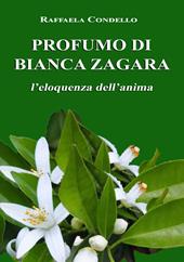 Profumo di bianca zagara. L'eloquenza dell'anima