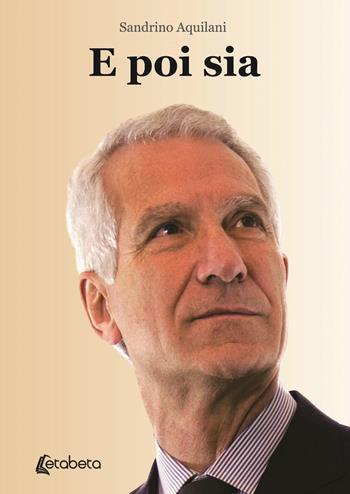 E poi sia - Sandrino Aquilani - Libro EBS Print 2021 | Libraccio.it