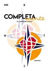Completa-mente. (È l'amore che ci salva)