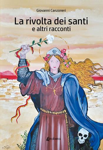 La rivolta dei santi e altri racconti - Giovanni Canzoneri - Libro EBS Print 2021 | Libraccio.it