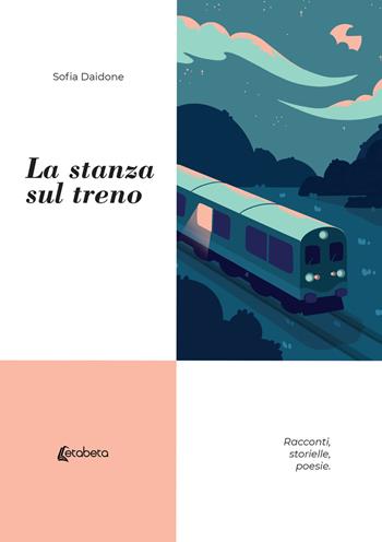 La stanza sul treno. Racconti, storielle, poesie - Sofia Daidone - Libro EBS Print 2021 | Libraccio.it