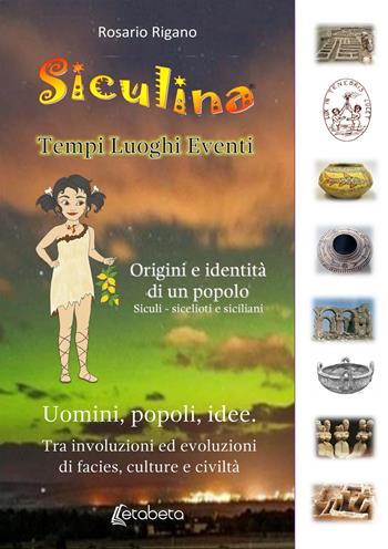 Siculina. Tempi, luoghi, eventi. Origini e identità di un popolo - Rosario Rigano - Libro EBS Print 2021 | Libraccio.it