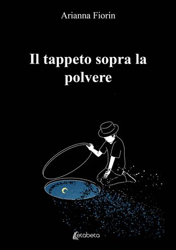 Il tappeto sopra la polvere - Arianna Fiorin - Libro EBS Print 2021 | Libraccio.it