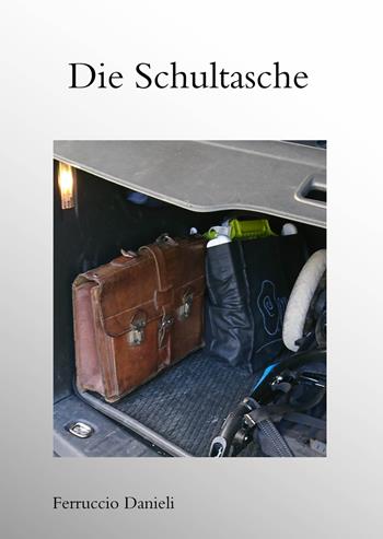 Die Schultasche - Ferruccio Danieli - Libro EBS Print 2021 | Libraccio.it