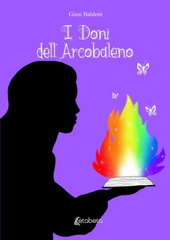 I doni dell'arcobaleno - Giusi Baldoni - Libro EBS Print 2021 | Libraccio.it