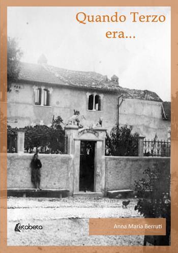 Quando Terzo era… - Anna Maria Berruti - Libro EBS Print 2021 | Libraccio.it