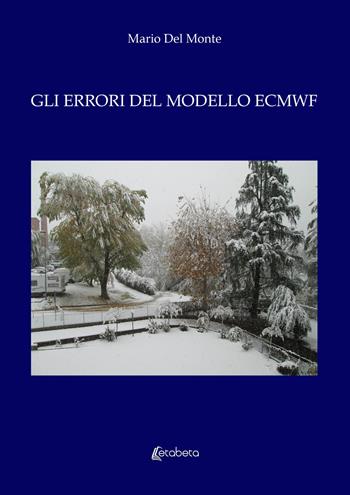 Gli errori del modello ECMWF - Mario Del Monte - Libro EBS Print 2021 | Libraccio.it