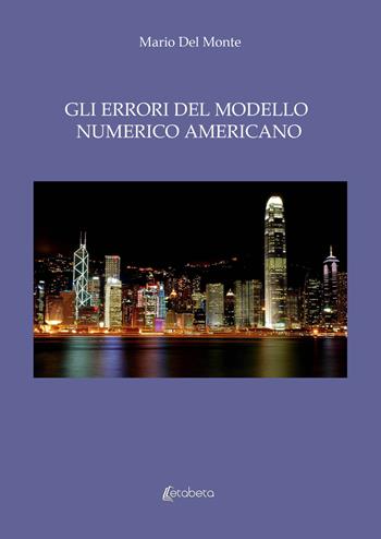 Gli errori del modello numerico americano - Mario Del Monte - Libro EBS Print 2021 | Libraccio.it