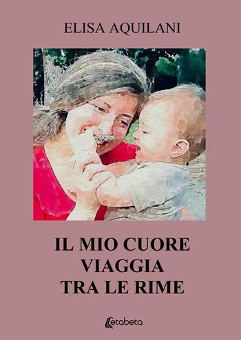 Il mio cuore viaggia tra le rime - Elisa Aquilani - Libro EBS Print 2021 | Libraccio.it