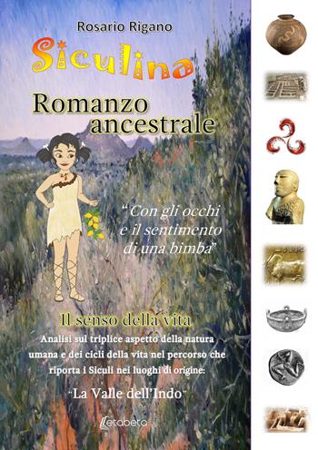 Siculina. Romanzo ancestrale. Il senso della vita - Rosario Rigano - Libro EBS Print 2021 | Libraccio.it