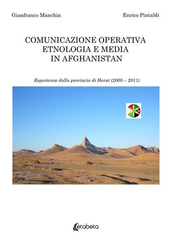 Comunicazione operativa etnologia e media in Afghanistan. Esperienze dalla provincia di Herat (2005-2011) - Enrico Pintaldi, Gianfranco Manchia - Libro EBS Print 2021 | Libraccio.it