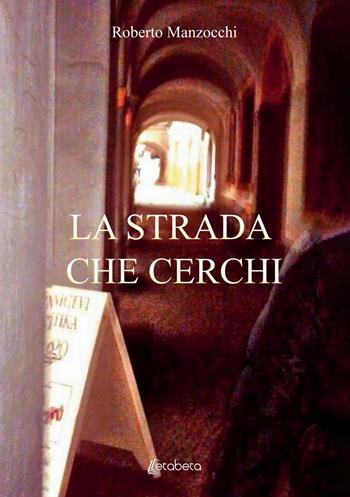 La strada che cerchi - Roberto Manzocchi - Libro EBS Print 2021 | Libraccio.it