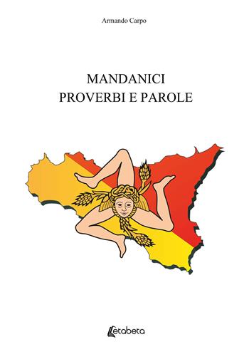 Mandanici. Proverbi e parole - Armando Carpo - Libro EBS Print 2022 | Libraccio.it